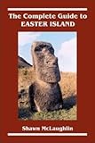 The Complete Guide to Easter Island by