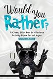 Would You Rather?: A Clean, Silly, Fun & Hilarious Activity Book For All Ages.: (Emoticon Edition) by Mike C. Biehl