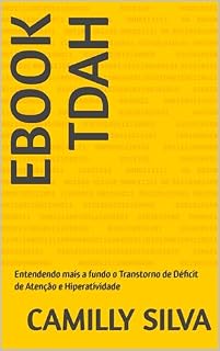 Livro Ebook TDAH: Entendendo mais a fundo o Transtorno de Déficit de Atenção e Hiperatividade