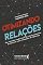 Livro Otimizando relações: dos métodos tradicionais de relacionamentos ás técnicas mais avançadas de liderança