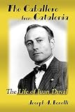The Caballero from Catalonia, The Life of Juan Duval by 