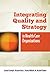Integrating Quality and Strategy in Health Care Organizations: .