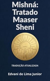 Livro Mishná: Tratado Maaser Sheni:: Nova Tradução Atualizada (Série Mishná - Livro 8)