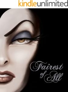Fairest of All: A Tale of the Wicked Queen: A Tale of the Wicked Queen (Villains)