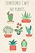 Sometimes I Wet My Plants: Funny Cactus Cacti Succulent House plant gardeners gift Book Notepad Notebook Composition and Journal Gratitude Dot Diary by
