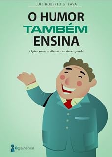 Livro O Humor Também Ensina - Lições para Melhorar seu Desempenho