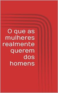 Livro O que as mulheres realmente querem dos homens