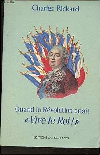 Quand La Revolution Criait Vive Le Roi French Edition Rickard Charles 9782737300868 Amazon Com Books