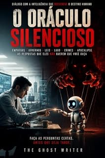 Livro O ORÁCULO SILENCIOSO: Diálogos com a Inteligência que Reescreve o Destino Humano