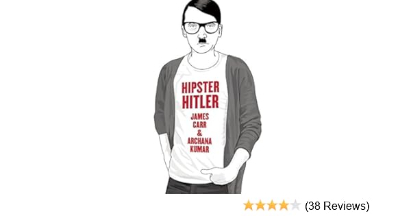 Hipster Hitler: Carr, James, Kumar, Archana: 9781936239429: Amazon ...