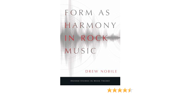 Form As Harmony In Rock Music Oxford Studies In Music Theory Nobile Drew 9780190948351 Amazon Com Books