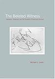 The Belated Witness: Literature, Testimony, and the Question of Holocaust Survival (Cultural Memory in the Present), Michael Levine, 0804730806