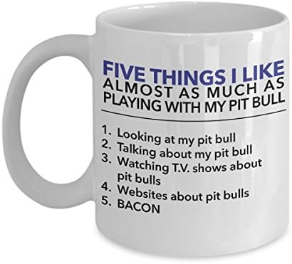 Pit Bull Coffee Mug - Five Things I Like About My Pit Bull - 11 Oz Ceramic Mug - Pit Bull Lover Gift