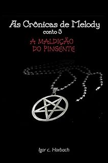 Livro A Maldição do Pingente (As Crônicas de Melody Livro 3)