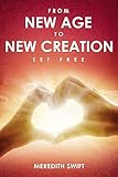 From New Age to New Creation: Set Free by 