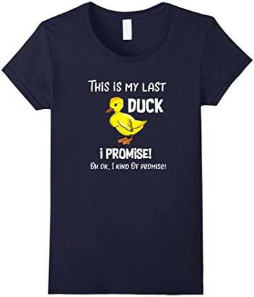 Women's This is my Last Duck I Promise T-Shirt Funny Crazy Duck Lady Medium Navy