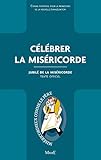 Célébrer la miséricorde : Jubilé de la miséricorde - Texte officiel by 