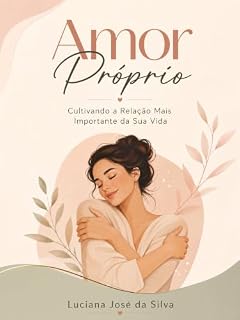 Livro Amor próprio : Cultivando a relação mais importante da sua vida