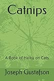 Catnips: A Book of Haiku on Cats by 