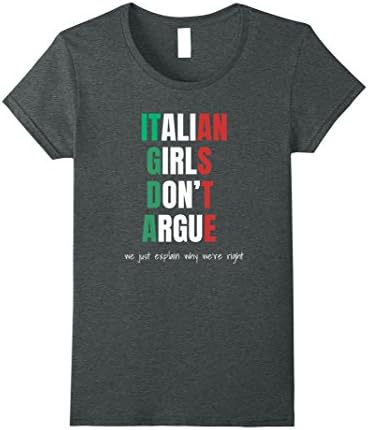 Womens Italian Girls Don't Argue, We Explain Why We're Right Shirt XL Dark Heather