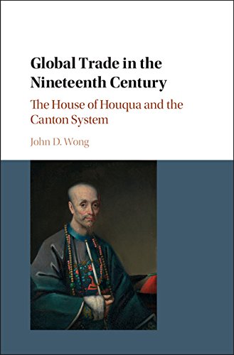 Global Trade in the Nineteenth Century: The House of Houqua and the Canton System
