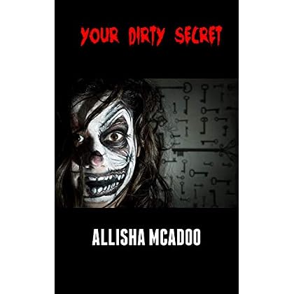 Your dirty secret: An extreme horror tale Your dirty secret: An extreme horror tale