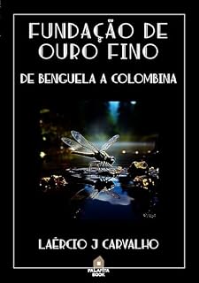 Livro FUNDAÇÃO DE OURO FINO : De Benguela a Colombina