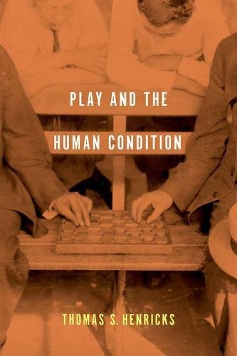 Play and the Human Condition, by Thomas S. Henricks