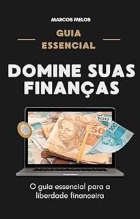 Livro Domine suas Finanças: O Guia Essencial para a liberdade Financeira