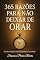 Livro 365 RAZÕES PARA NÃO DEIXAR DE ORAR