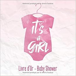 Livre D Or Baby Shower It S A Girl Ta Premiere Fete Souvenirs De La Fete De Baby Shower French Edition Publishing Babymemories Fr Amazon Com Books