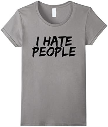 Womens I Hate People Funny T Shirt Antisocial Adult Humor Cute Small Slate