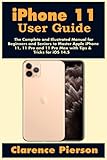 iPhone 11 User Guide: The Complete and Illustrated