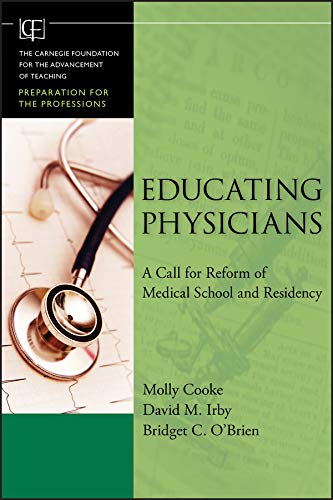 Educating Physicians: A Call for Reform of Medical School and Residency (Jossey-Bass/Carnegie Founda - //medicalbooks.filipinodoctors.org