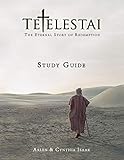 Tetelestai Study Guide: The Study Guide to accompany the Tetelestai video series by Cynthia Isaak, Arlen Isaak