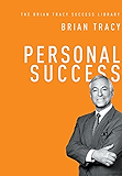 Personal Success (The Brian Tracy Success Library)