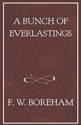 A Bunch of Everlastings (The F. W. Boreham Reprint Series) by Frank W. Boreham