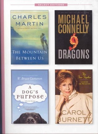 Reader's Digest Select Editions (The Mountain Between Us, Nine Dragons, A Dog's Purpose, This Time Together, Volume 6)
