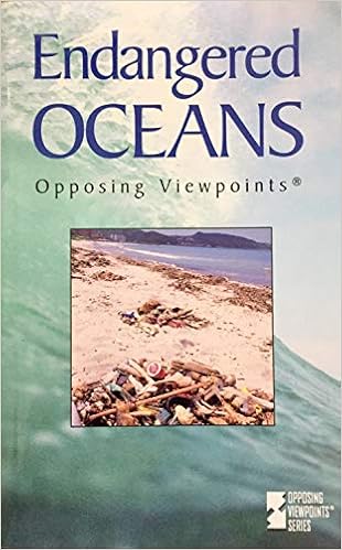 Opposing Viewpoints Series Endangered Oceans Paperback Edition Gerdes Louise I 9780737722758 Amazon Com Books