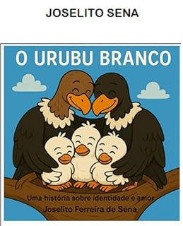 Livro O URUBU BRANCO: Uma história sobre identidade, aceitação e o valor do coração