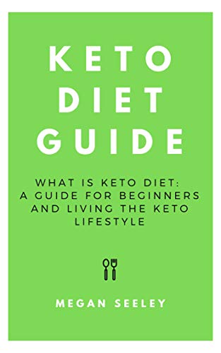 BOOK Keto Diet Guide: What Is Keto Diet, A Guide For Beginners, and Living the Keto Lifestyle (Dirty Keto E.P.U.B