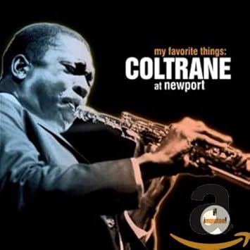 My Favorite Things Coltrane At Newport John Coltrane Norman O Connor Amazon Fr Musique