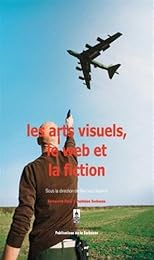 Les  arts visuels, le web et la fiction