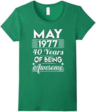 Women's May 1977 40 Years Of Being Awesome Shirt XL Kelly Green