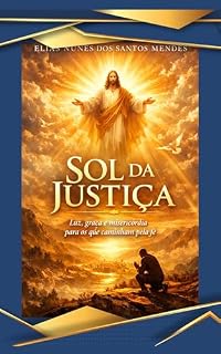 Livro Sol da Justiça: Luz, Graça e Misericórdia para os que Caminham pela Fé