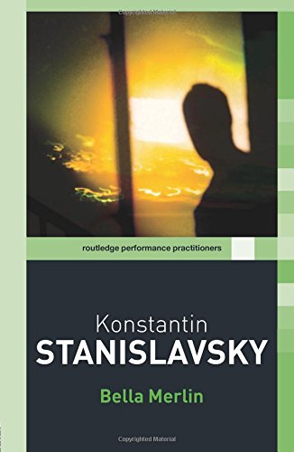Konstantin Stanislavsky (Routledge Performance Practitioners) by Bella Merlin