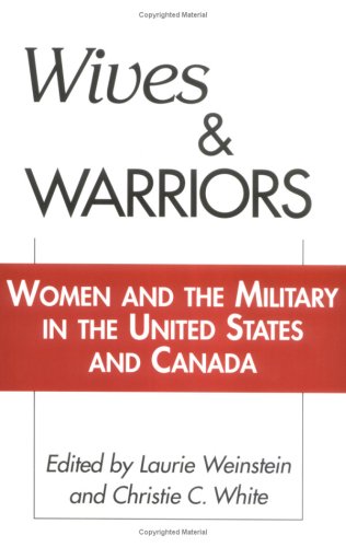 Wives and Warriors: Women and the Military in the United States and Canada