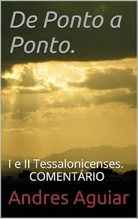Livro De Ponto a Ponto.: I e II Tessalonicenses.        COMENTÁRIO