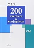CLR 200 exercices de conjugaison CM - Livre de l'élève - Ed.2001 (French Edition) by 