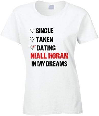 Single Taken Dating Niall Horan In My Dreams Crush T Shirt 2XL White